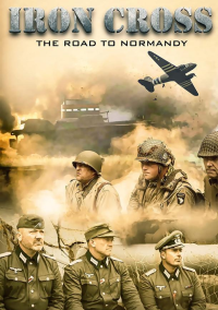 Железный крест: Дорога в Нормандию (2014)